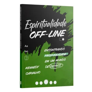 Devocional Espiritualidade Off-line: Encontrando profundidade em um mundo de Filtros | Kennedy Carvalho