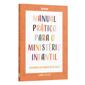 Manual Prático para o ministério infantil: Ensinando as parábolas de Jesus | Grace Silva