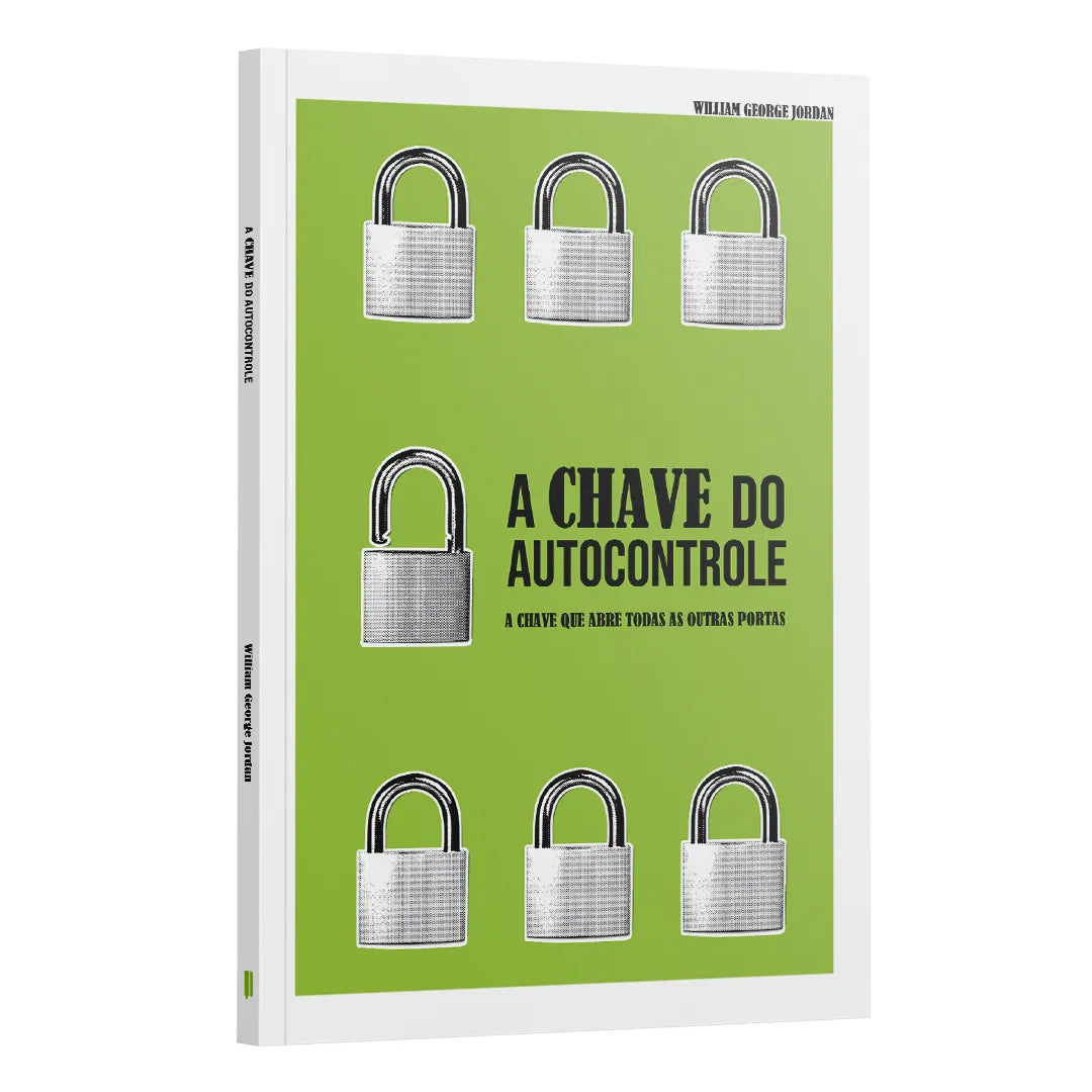 A chave do Autocontrole - a chave que abre todas as portas | William George Jordan