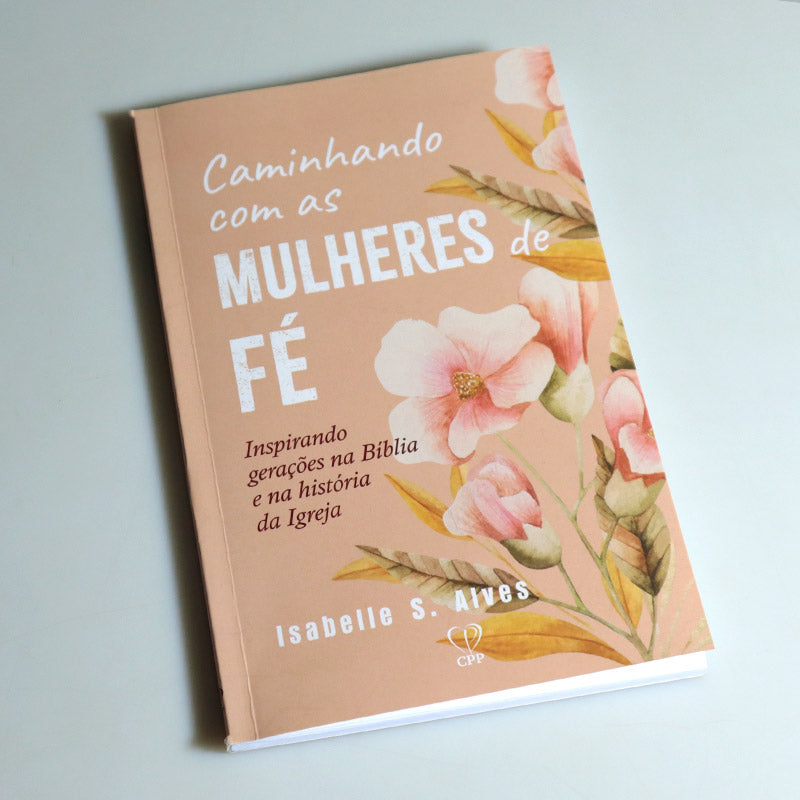 Caminhando com as Mulheres de Fé | Isabelle Alves