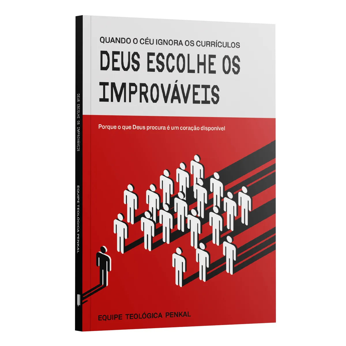 Deus escolhe os Improvavéis - Por que o que Deus procura é um coração disponível