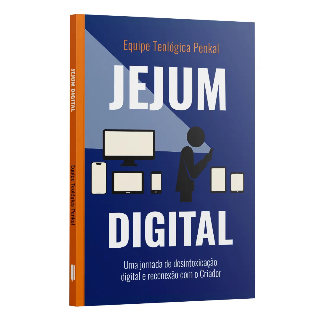 Jejum Digital - Uma Jornada de desintoxicação digital e reconexão com o Criador | Equipe teológica Penkal