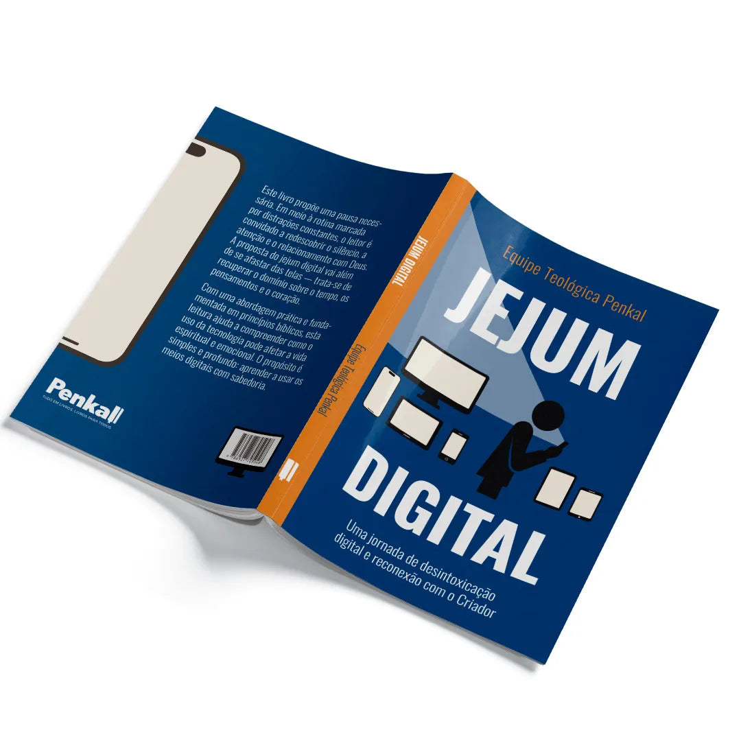 Jejum Digital - Uma Jornada de desintoxicação digital e reconexão com o Criador | Equipe teológica Penkal