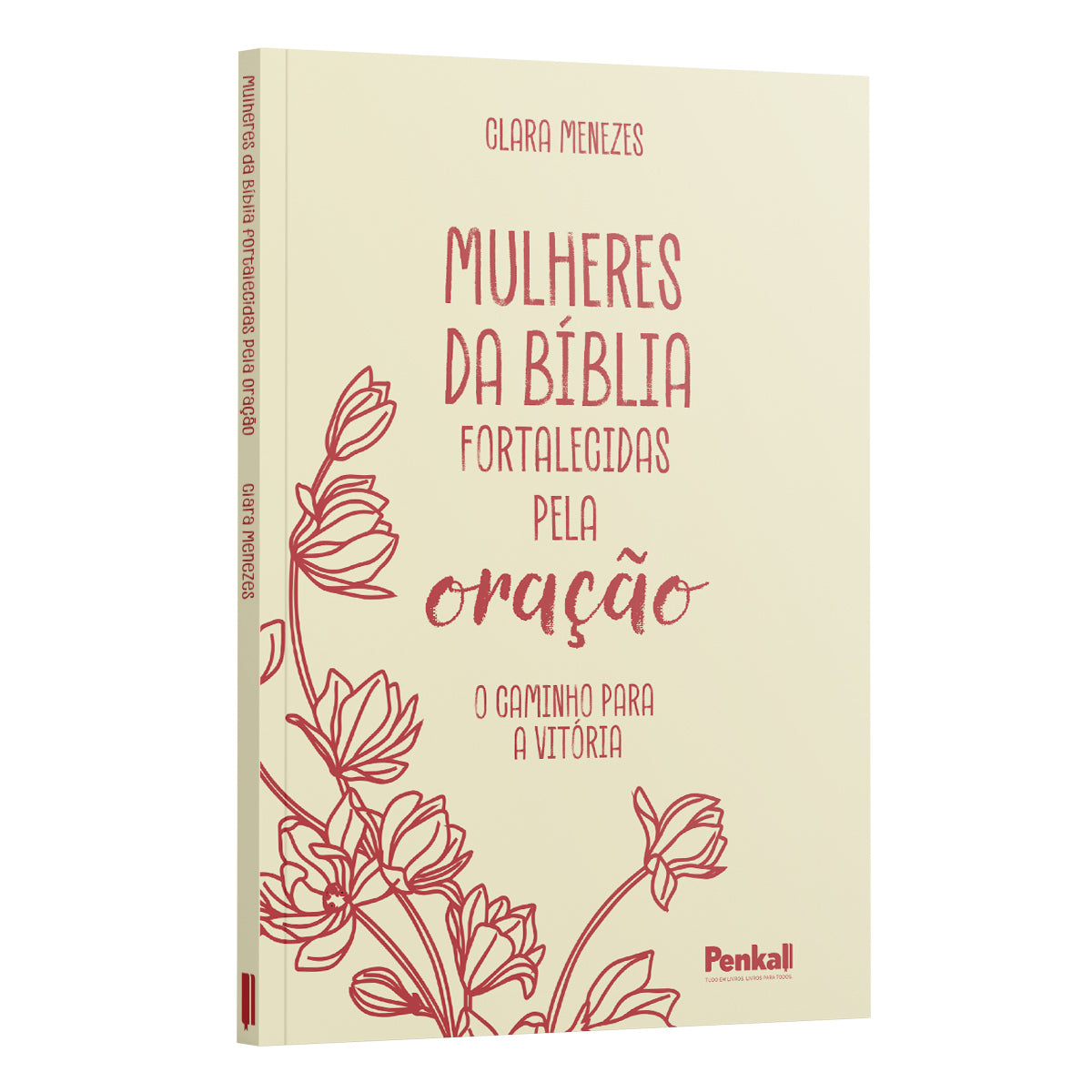 Mulheres da Bíblia Fortalecidas pela Oração | O Caminho para a Vitória - Clara Menezes