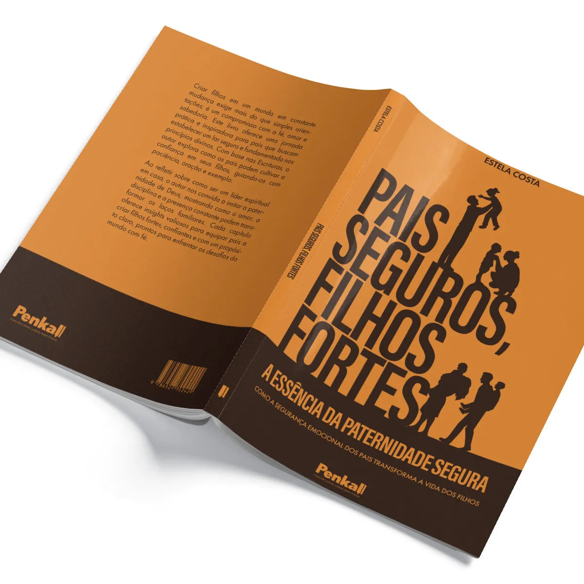 Pais Seguros, Filhos Fortes - A Essência da Paternidade Segura - Estela Costa