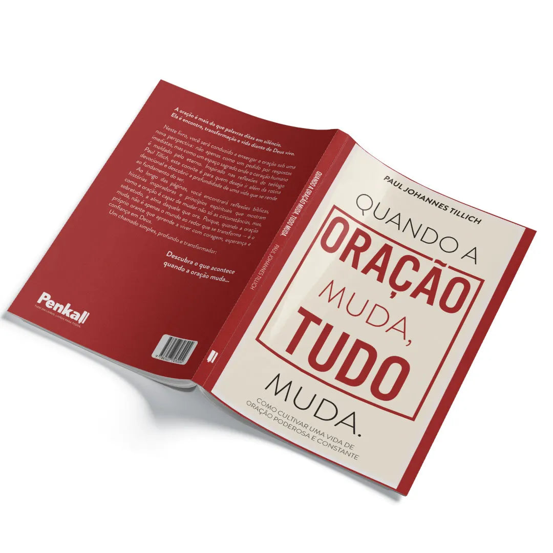 Quando a oração muda, tudo muda. - Como cultivar uma vida de oração poderosa e constante | Paul Johannes Tillich