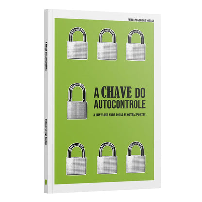 A chave do Autocontrole - a chave que abre todas as portas | William George Jordan