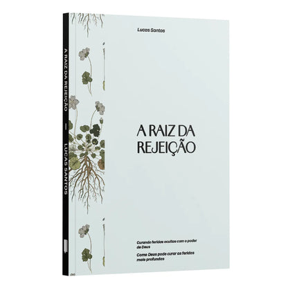 A Raiz da Rejeição: Curando ferida ocultas com o poder Deus | Lucas Santos