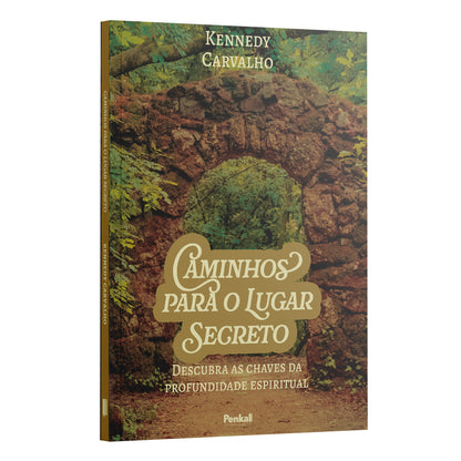 Caminhos para o Lugar Secreto - Kennedy Carvalho