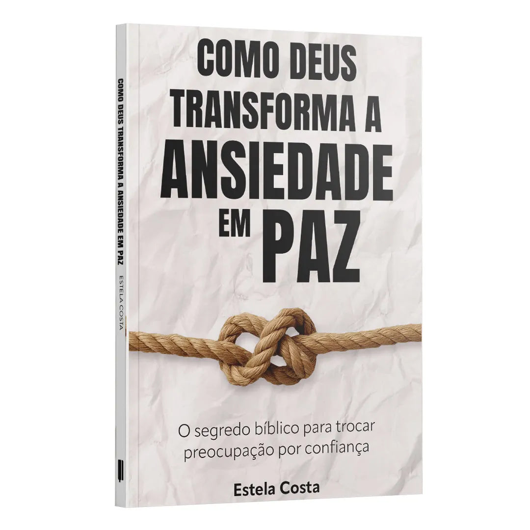 Como Deus transforma a Ansiedade em Paz: O segredo bíblico para trocar preocupação por confiança | Estela Costa