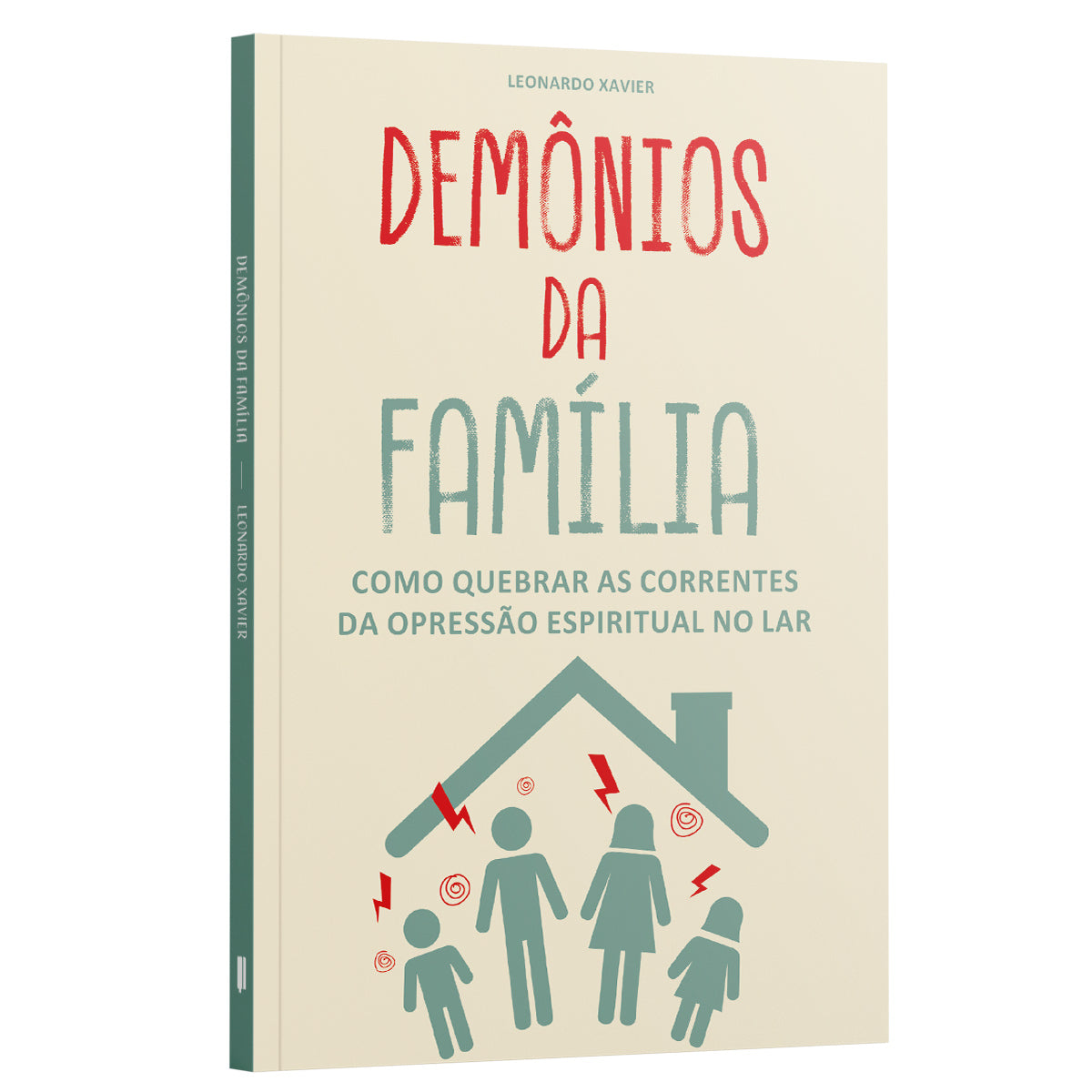 Demônios da Família | Como Quebrar as Correntes da Opressão Espiritual no Lar | Leonardo Xavier