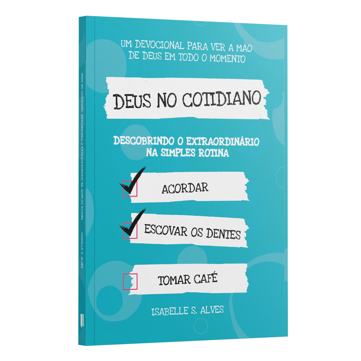 Deus no cotidiano | Descobrindo o Extraordinário na Simples Rotina | Isabelle S. Alves