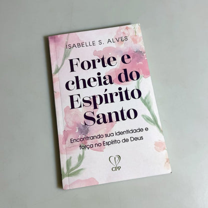 Forte e cheia do Espírito Santo | Isabelle S. Alves
