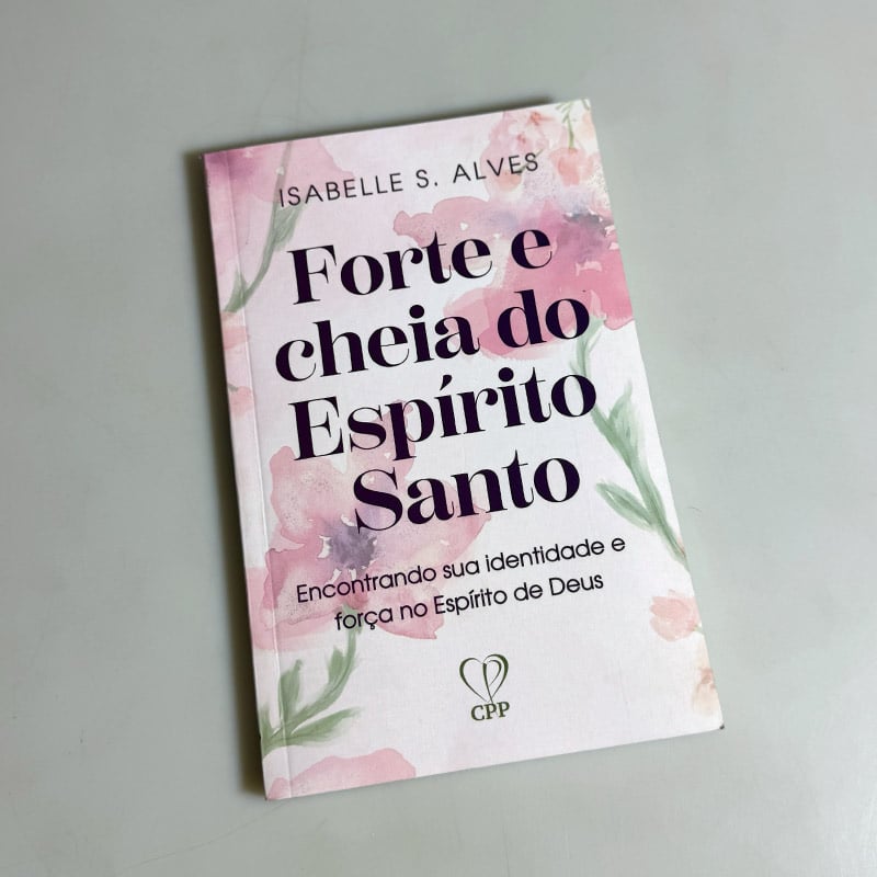 Forte e cheia do Espírito Santo | Isabelle S. Alves