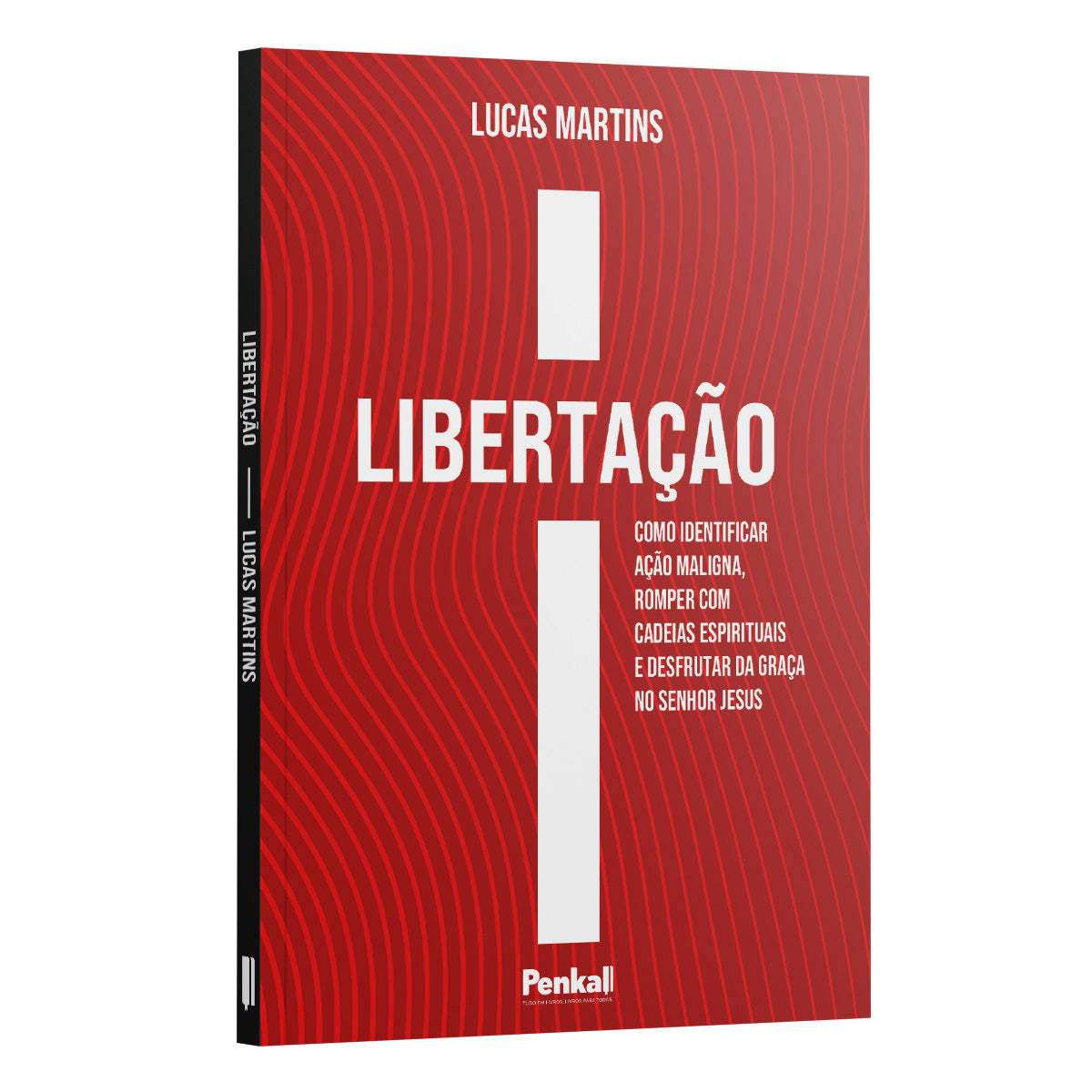 Libertação | Como Identificar Ação Maligna Romper com Cadeias Espirituais e Desfrutar da Graça no Senhor Jesus - Lucas Martins