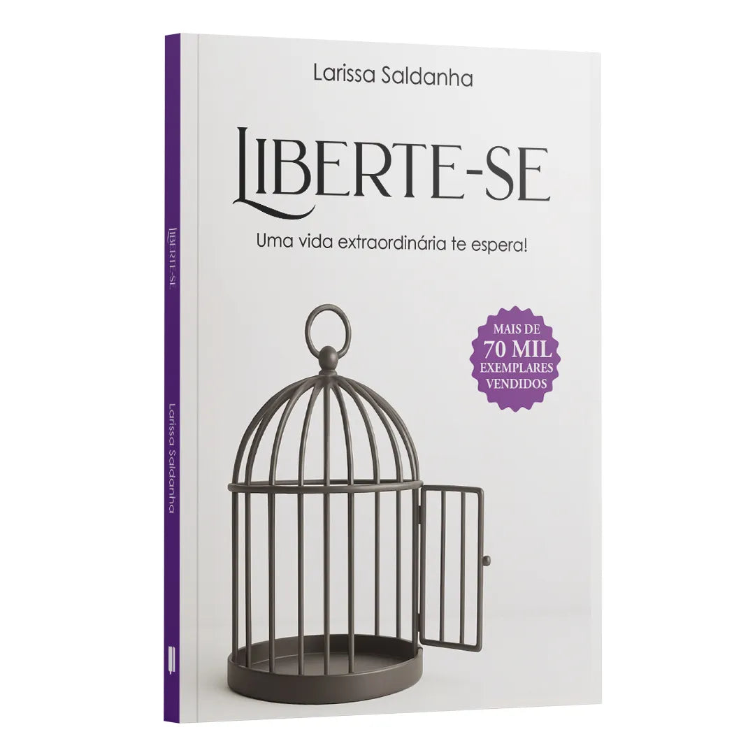 Liberte-se: Uma vida extraordinária te espera | Larissa Saldanha