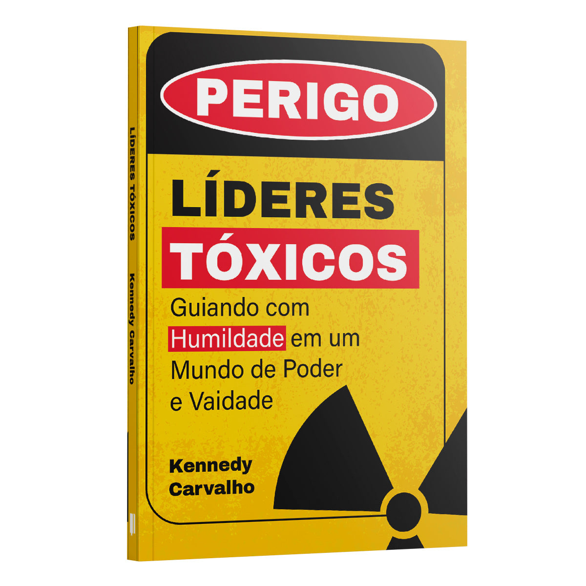 Líderes Tóxicos: Guiando com Humildade em um mundo de Poder e Vaidade | Kennedy Carvalho