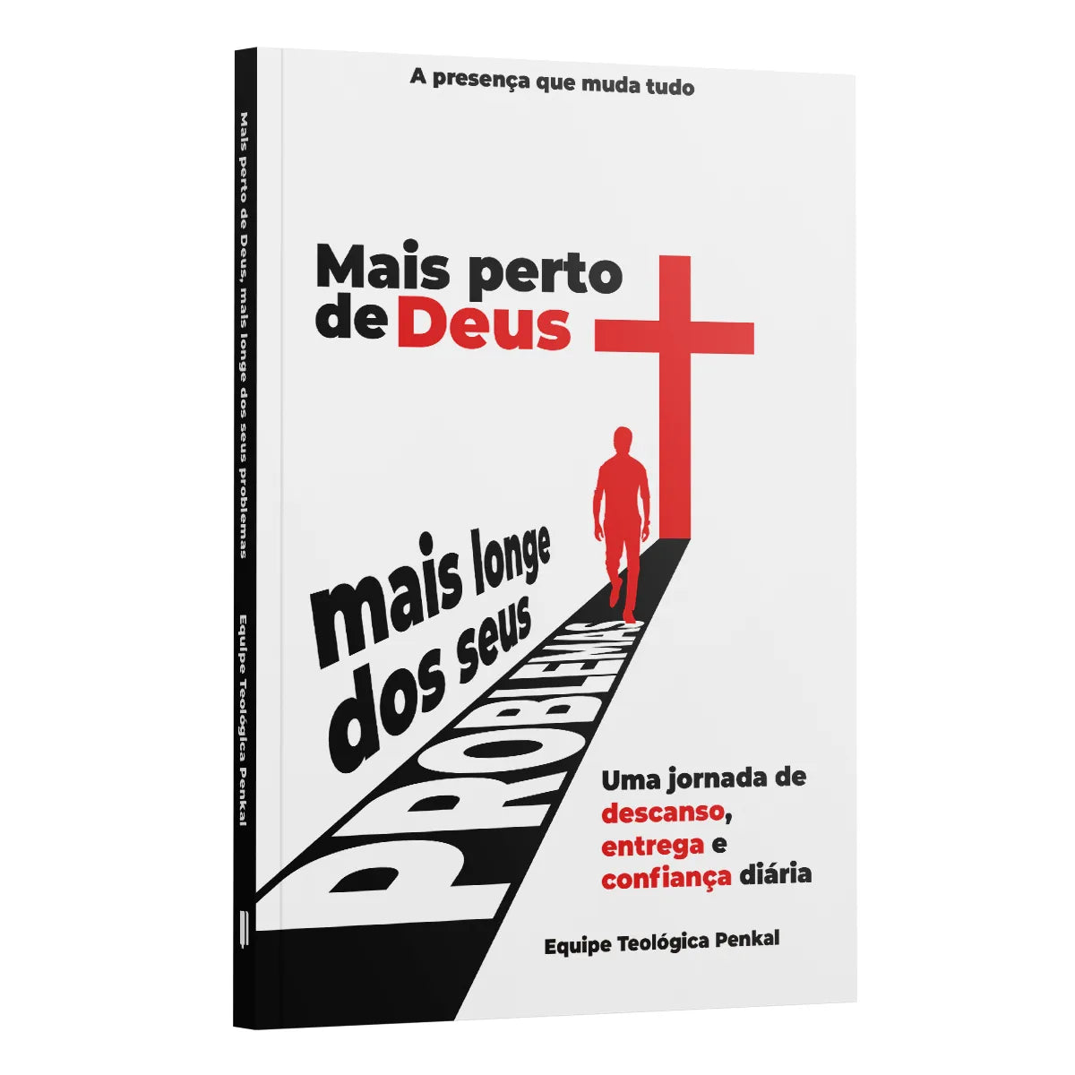 Mais Perto de Deus, Mais Longe dos Seus Problemas - Equipe Teológica Penkal
