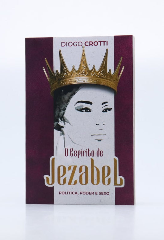 O Espírito de Jezabel | Diogo Crotti