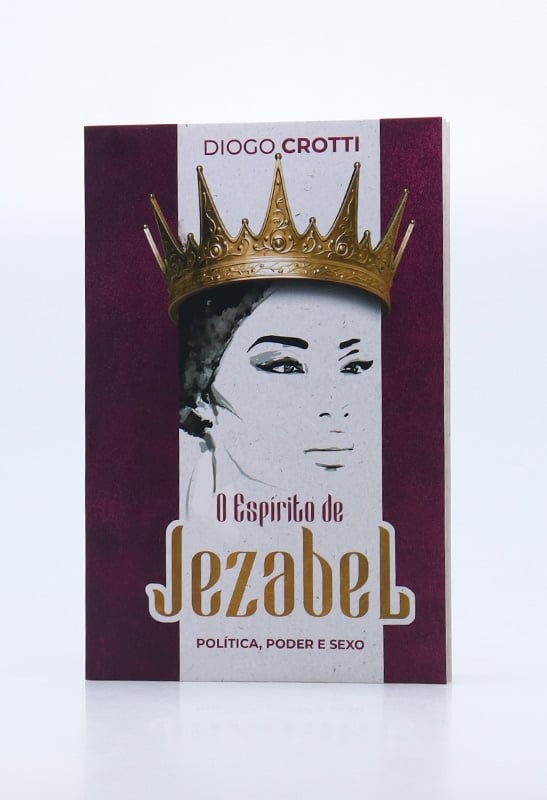 O Espírito de Jezabel | Diogo Crotti
