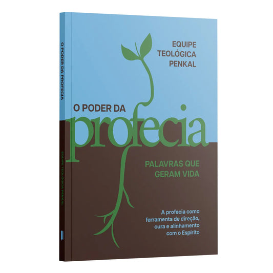 O Poder da Profecia - Palavras que geram vida - Equipe Teológica Penkal