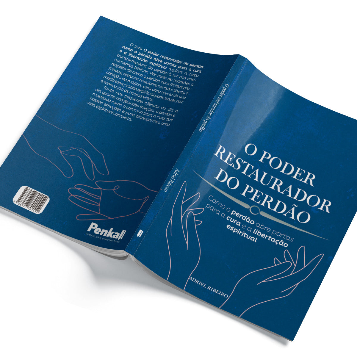 O Poder Restaurador do Perdão: Como o Perdão Abre Portas para a Cura e a Libertação Espiritual | Adriel Ribeiro