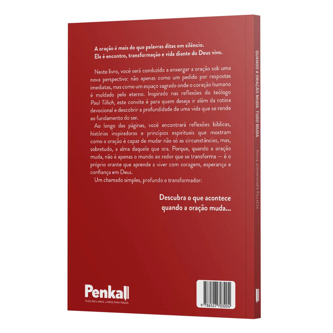 Quando a oração muda, tudo muda. - Como cultivar uma vida de oração poderosa e constante | Paul Johannes Tillich