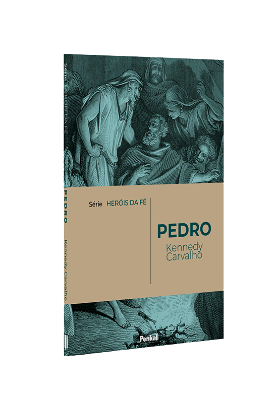 Série Heróis da Fé | Pedro | Kennedy Carvalho