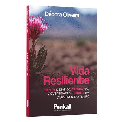 Vida Resiliente: Aprenda com os desafios e se torne mais forte | Débora Oliveira